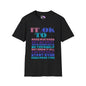 It Is Ok... Adult T-shirt