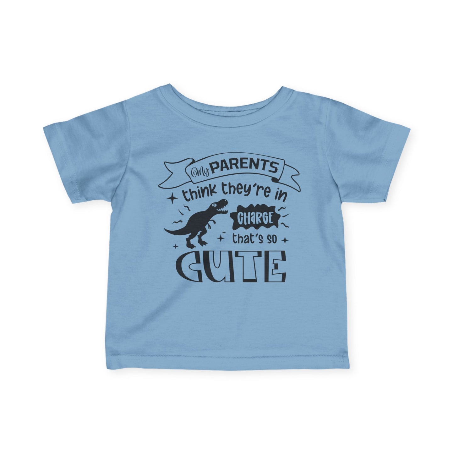 My Parents Think They're In Charge That's So Cute Infant Soft T-Shirt