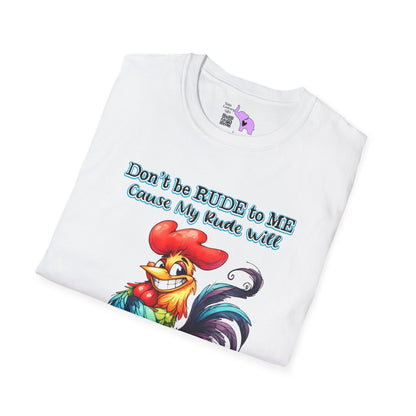 Don't Be Rude To Me... (Rooster) Adult T-shirt