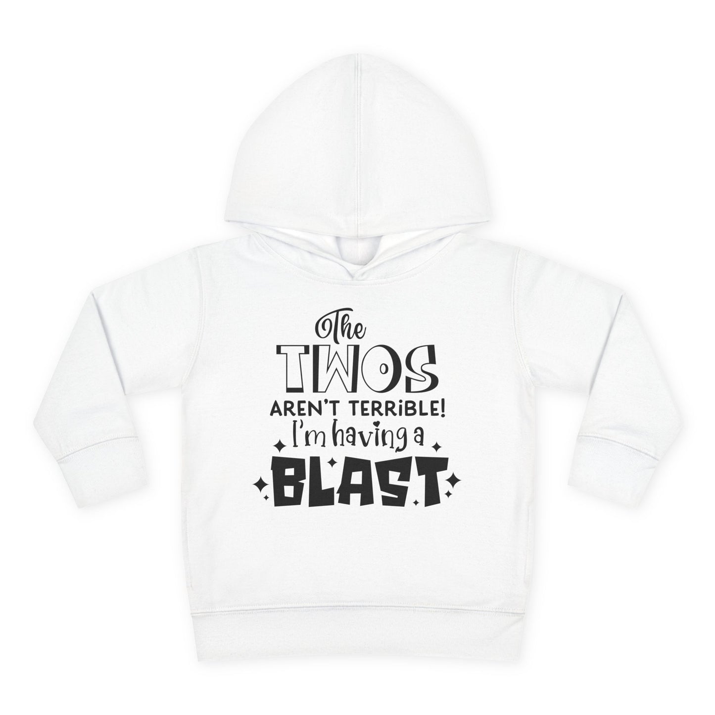 The Twos Aren't Terrible I'm Having a Blast Toddler Hoodie