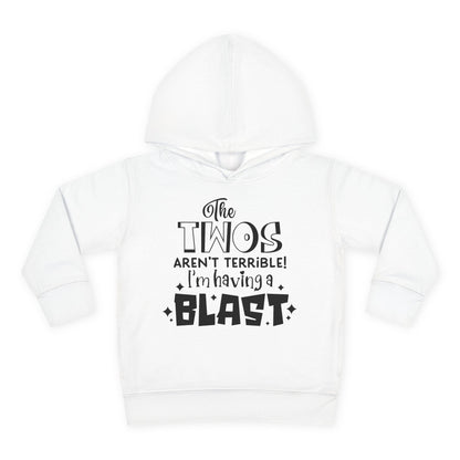 The Twos Aren't Terrible I'm Having a Blast Toddler Hoodie