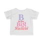 B is for Big Sister Infant T-Shirt