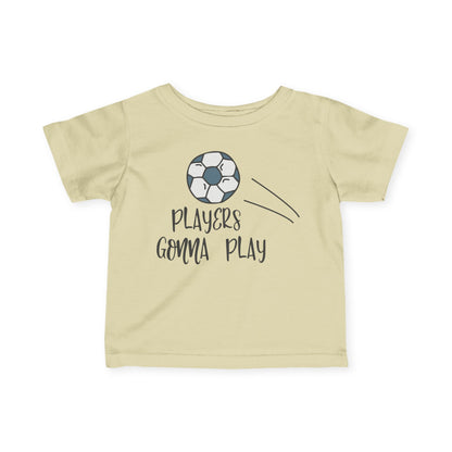 Players Gonna Play Infant T-Shirt