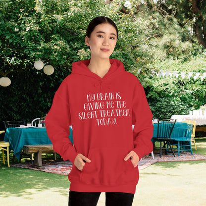 My Brain Is Giving Me The Silent Treatment Today Heavy Blend™ Hooded Sweatshirt