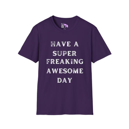 Have A Super Freaking Awesome Day Adult T-shirt