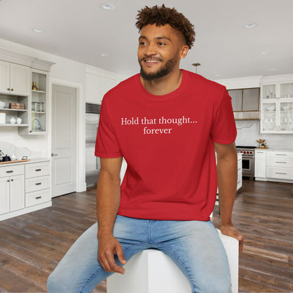 Hold That Thought... Forever Adult T-shirt