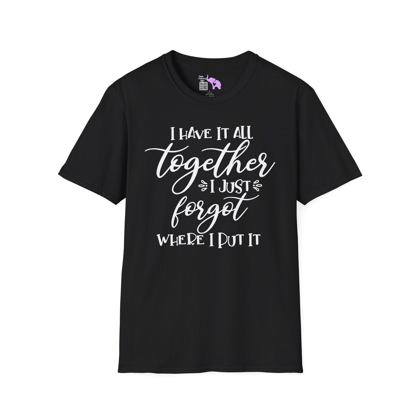 I Have It All Together I Just Forgot Where I Put It Adult T-shirt