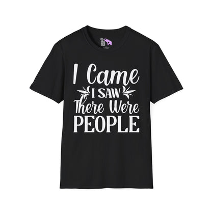 I Came I Saw There Were People T-shirt