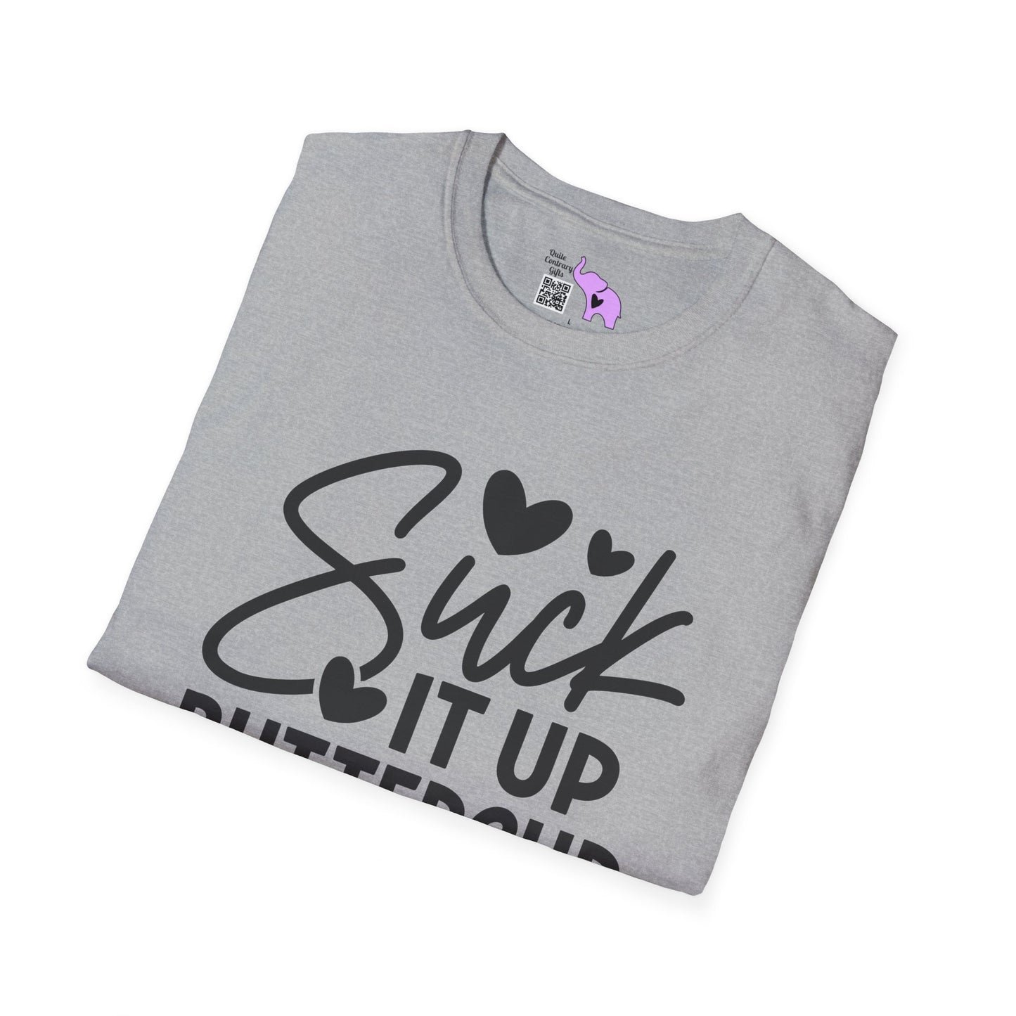 Suck It Up Buttercup T-shirt