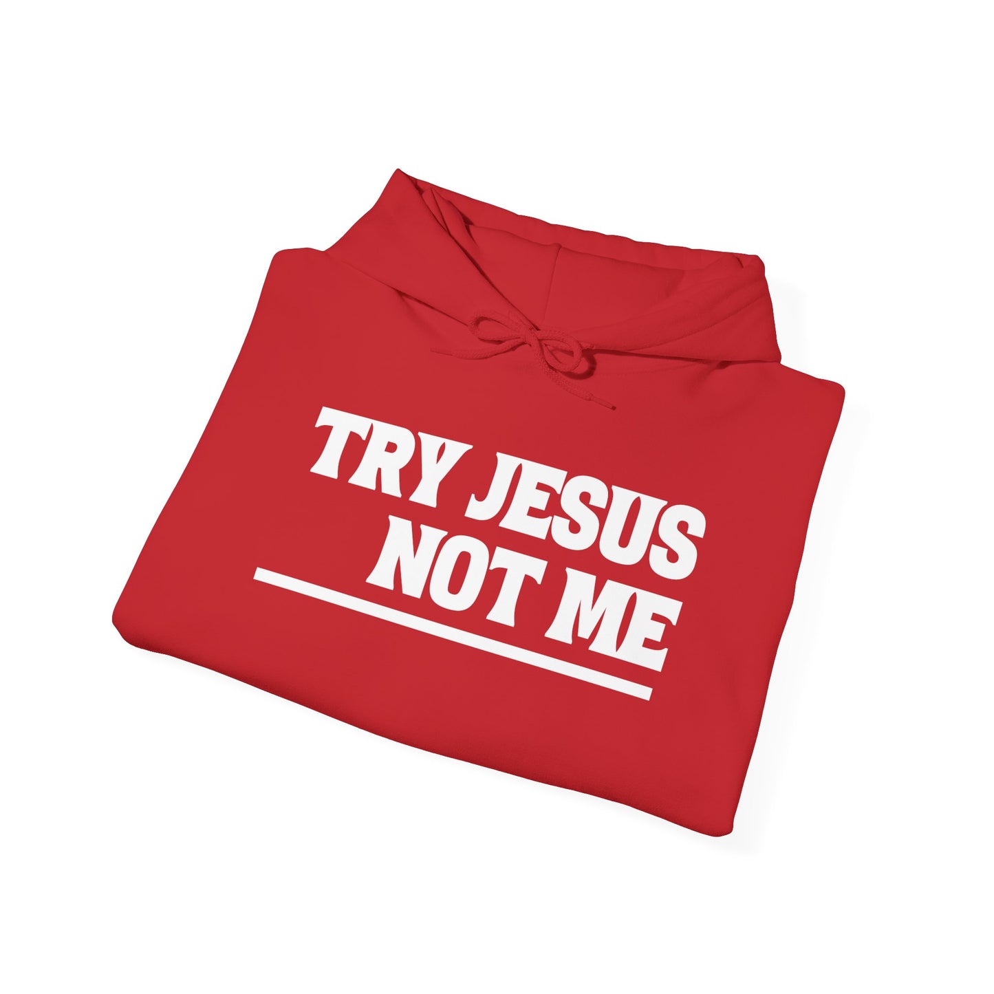 ""Try Jesus Not Me 1 Corinthians 15:10 Heavy Blend™ Hooded Sweatshirt
