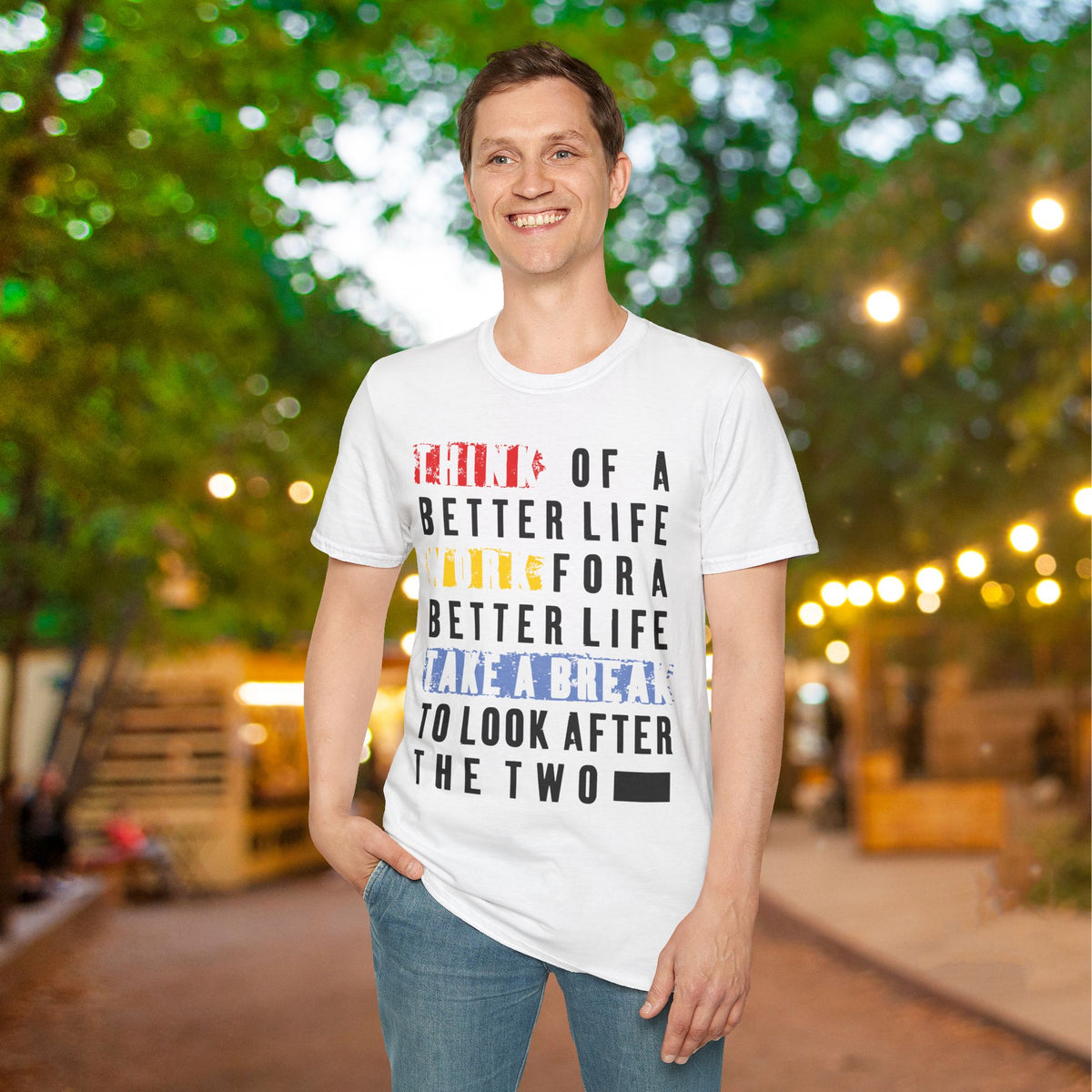 ""Think For A Better Life Work For A Better Life Take a Break to Look After The Two Adult T-shirt