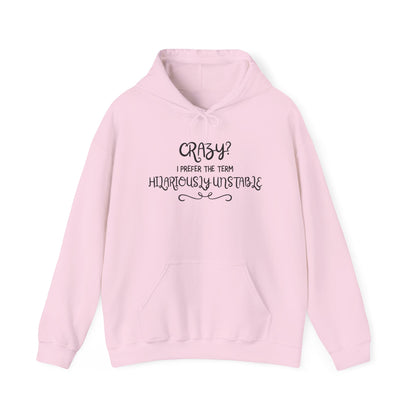 Crazy? I Prefer the Term Hilariously Unstable Heavy Blend™ Hooded Sweatshirt
