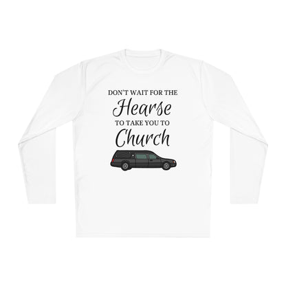 Don't Wait For The Hearse To Take You To Church Unisex Lightweight Long Sleeve Tee