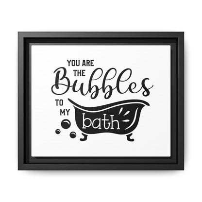 You Are The Bubbles To My Bath Framed Canvas Bathroom Art