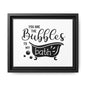 You Are The Bubbles To My Bath Framed Canvas Bathroom Art