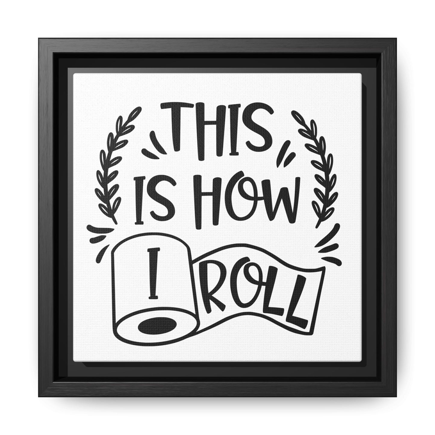 This Is How I Roll Framed Canvas Bathroom Art