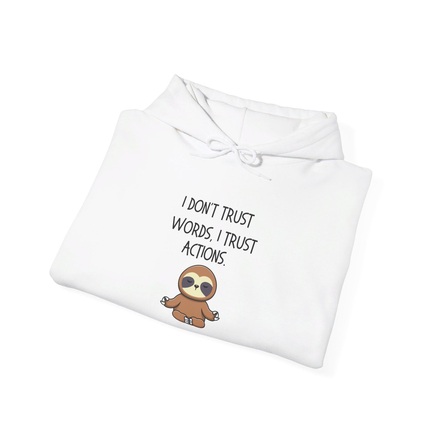 I Don't Trust Words I Trust Actions Sloth Heavy Blend™ Hooded Sweatshirt