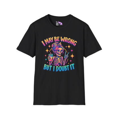 I May Be Wrong But I Doubt It Adult T-shirt
