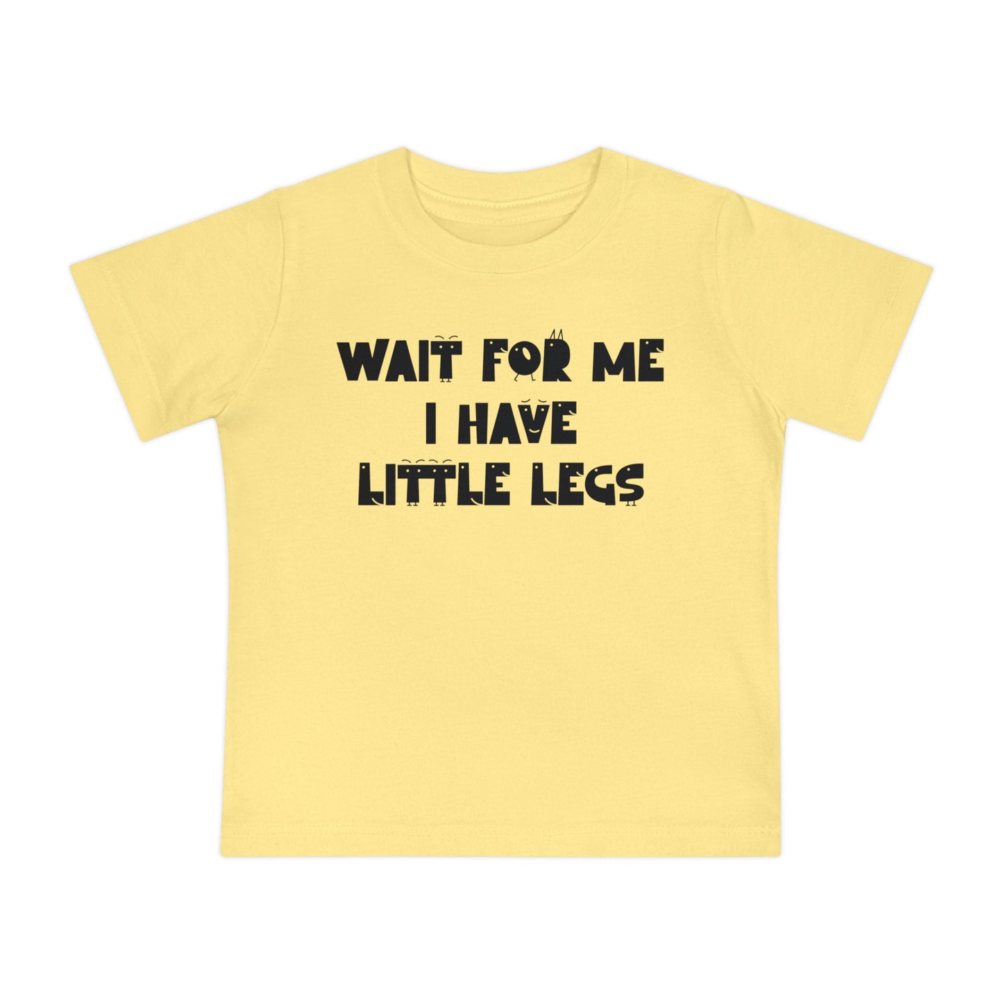 Wait For Me I Have Little Legs Infant T-Shirt