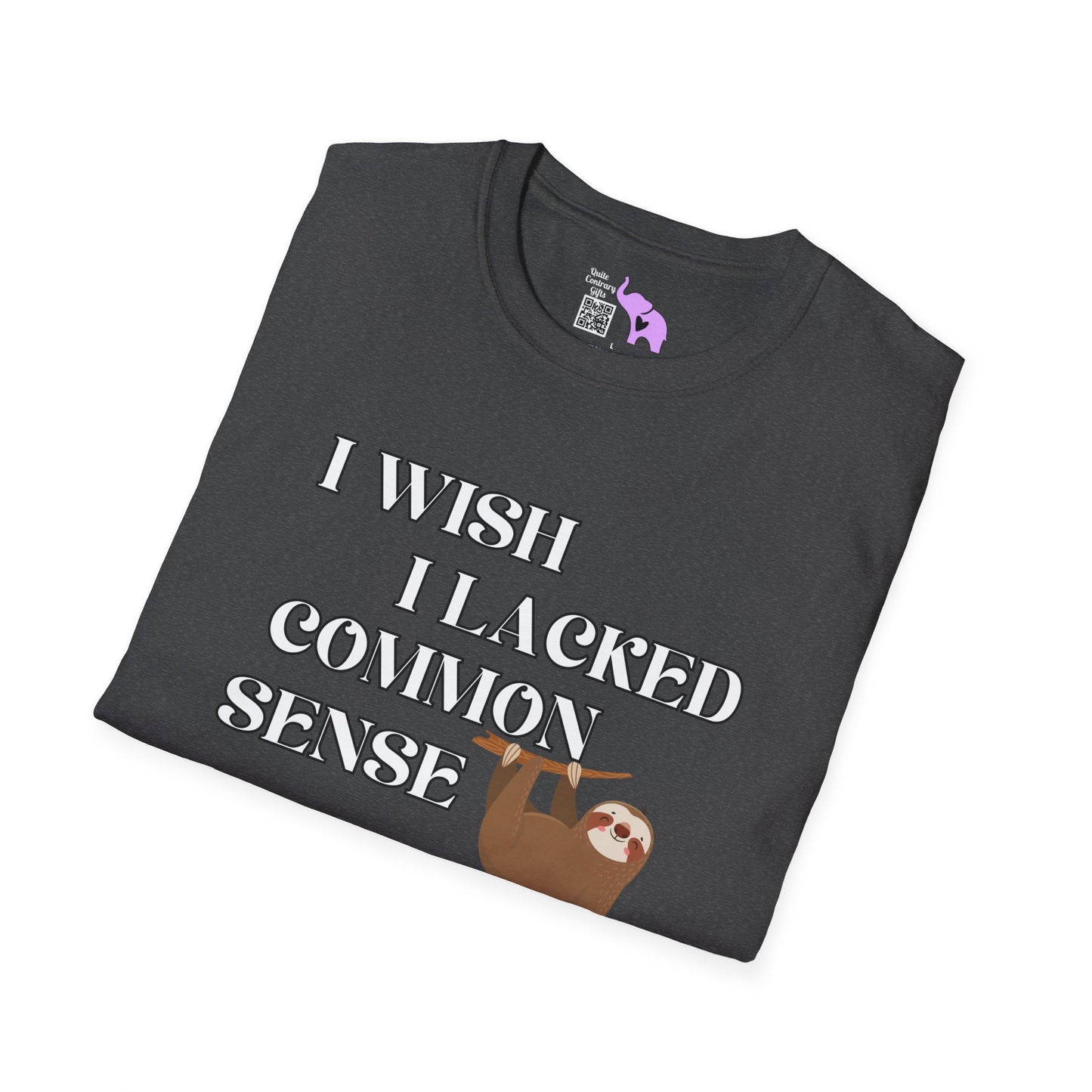 I Wish I Lacked Common Sense, They All Seem So Happy T-shirt