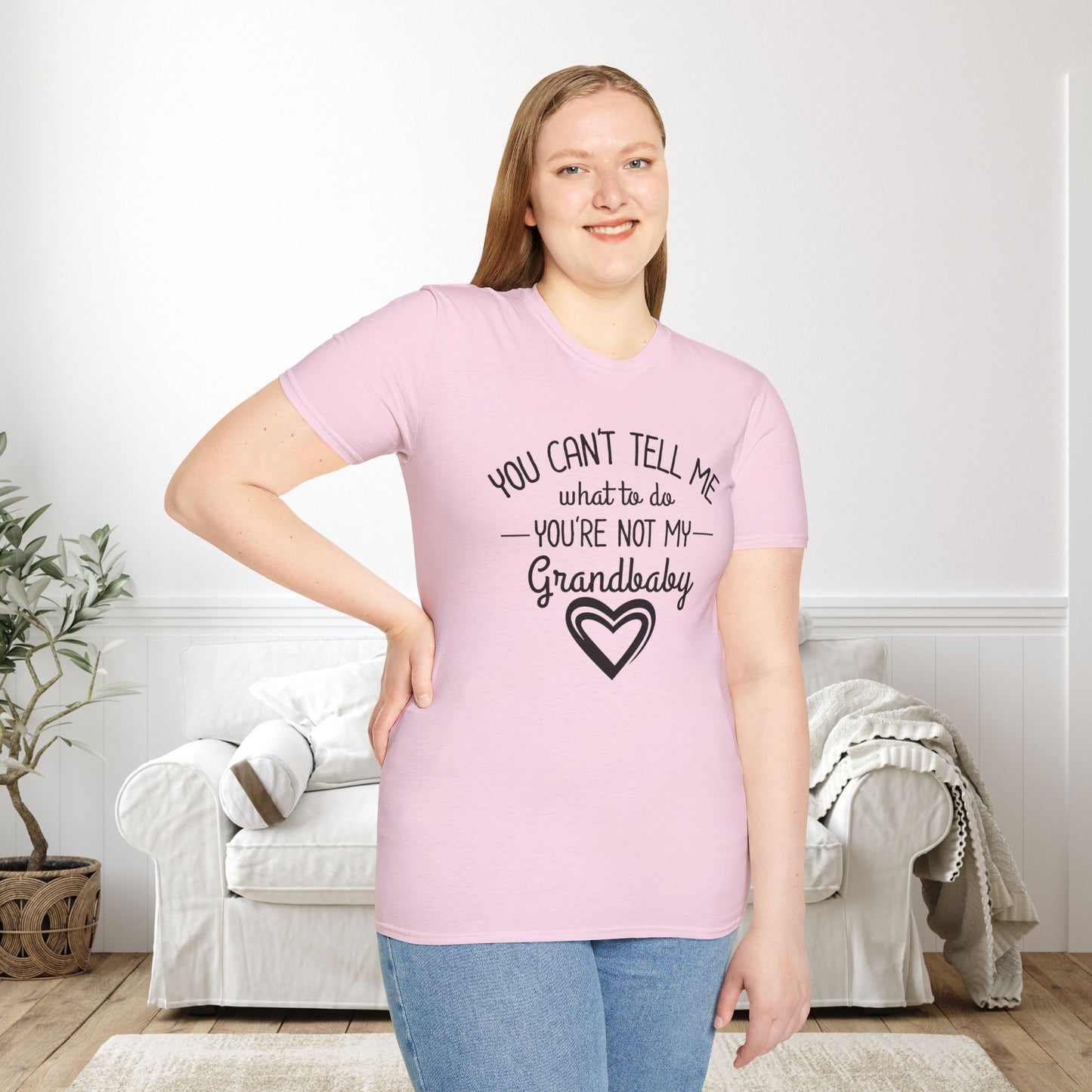 ""You Can't Tell Me What To Do You're Not My Grandbaby Adult T-shirt
