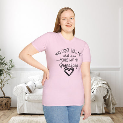 ""You Can't Tell Me What To Do You're Not My Grandbaby Adult T-shirt