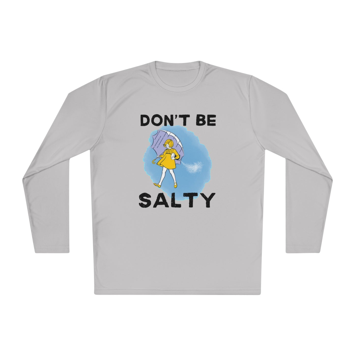 Don't Be Salty Unisex Lightweight Long Sleeve Tee