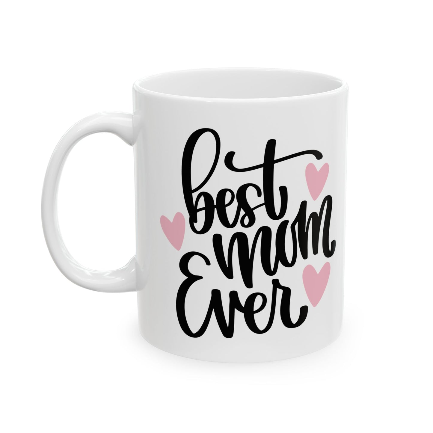 Best Mom Ever (Pink Hearts) Ceramic Mug, (11oz, 15oz)