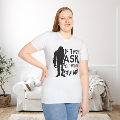 Bigfoot: If They Ask You Never Saw Me Adult T-shirt