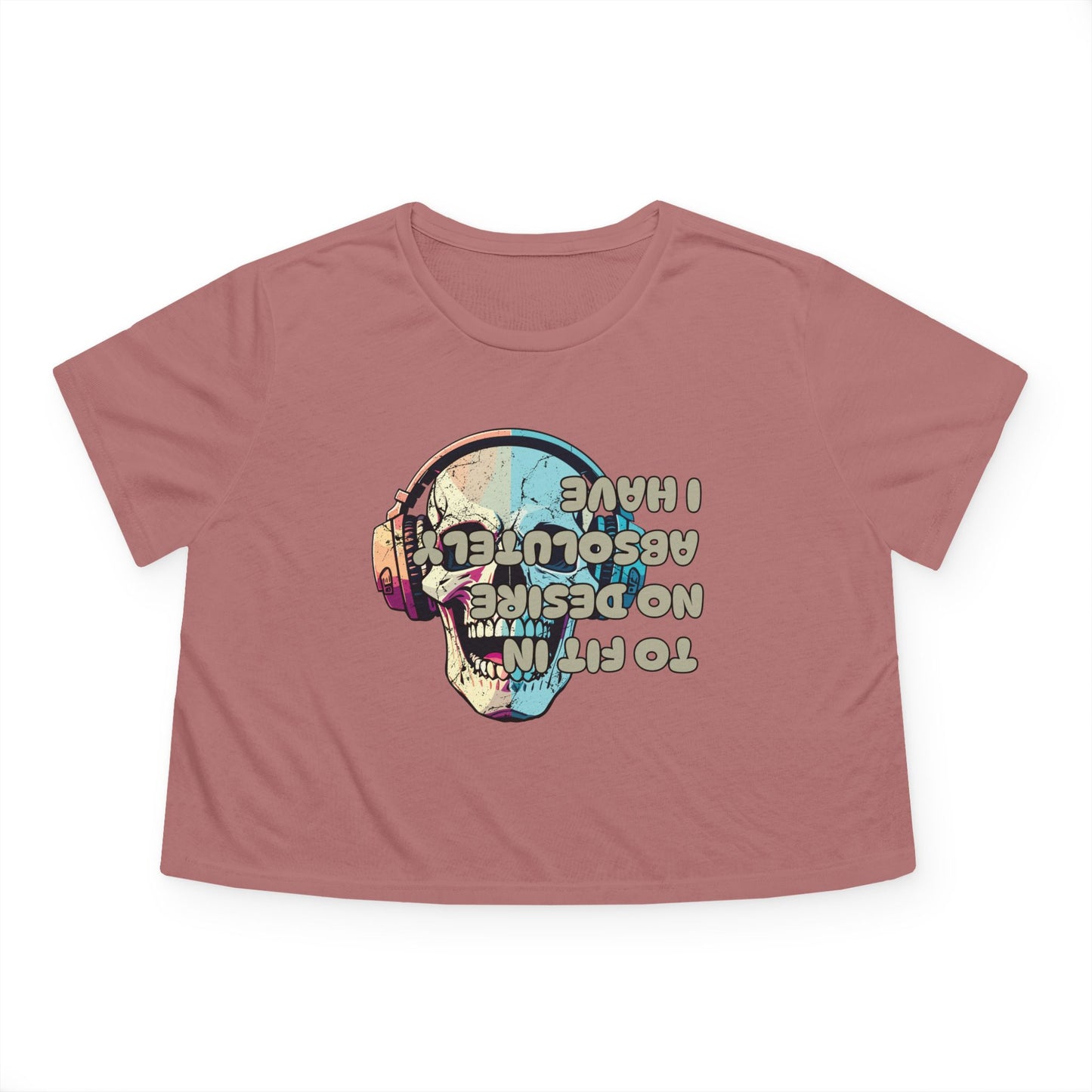 I Have Absolutely No Desire To Fit In Women's Flowy Cropped Tee