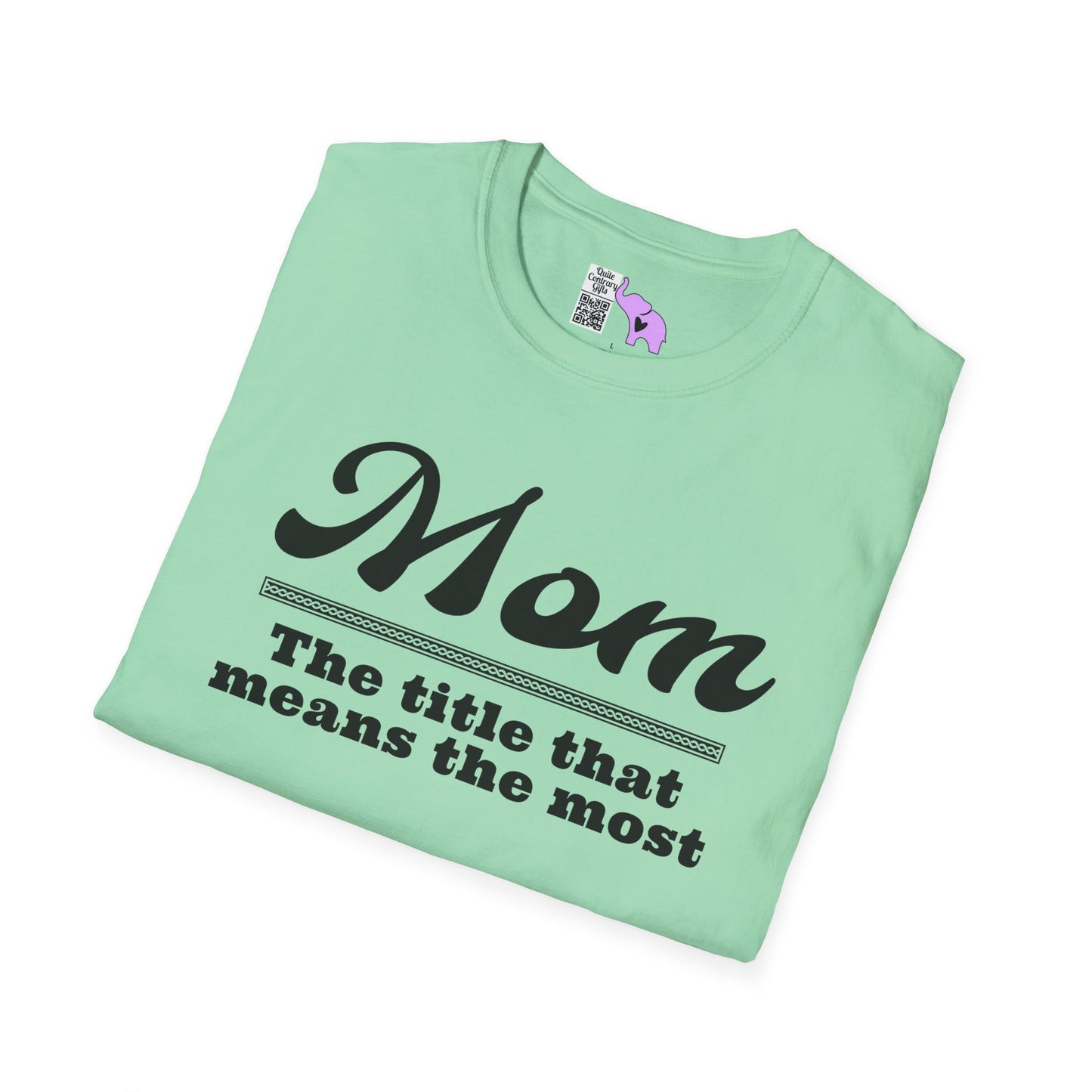 Mom The Title That Means The Most Adult T-shirt