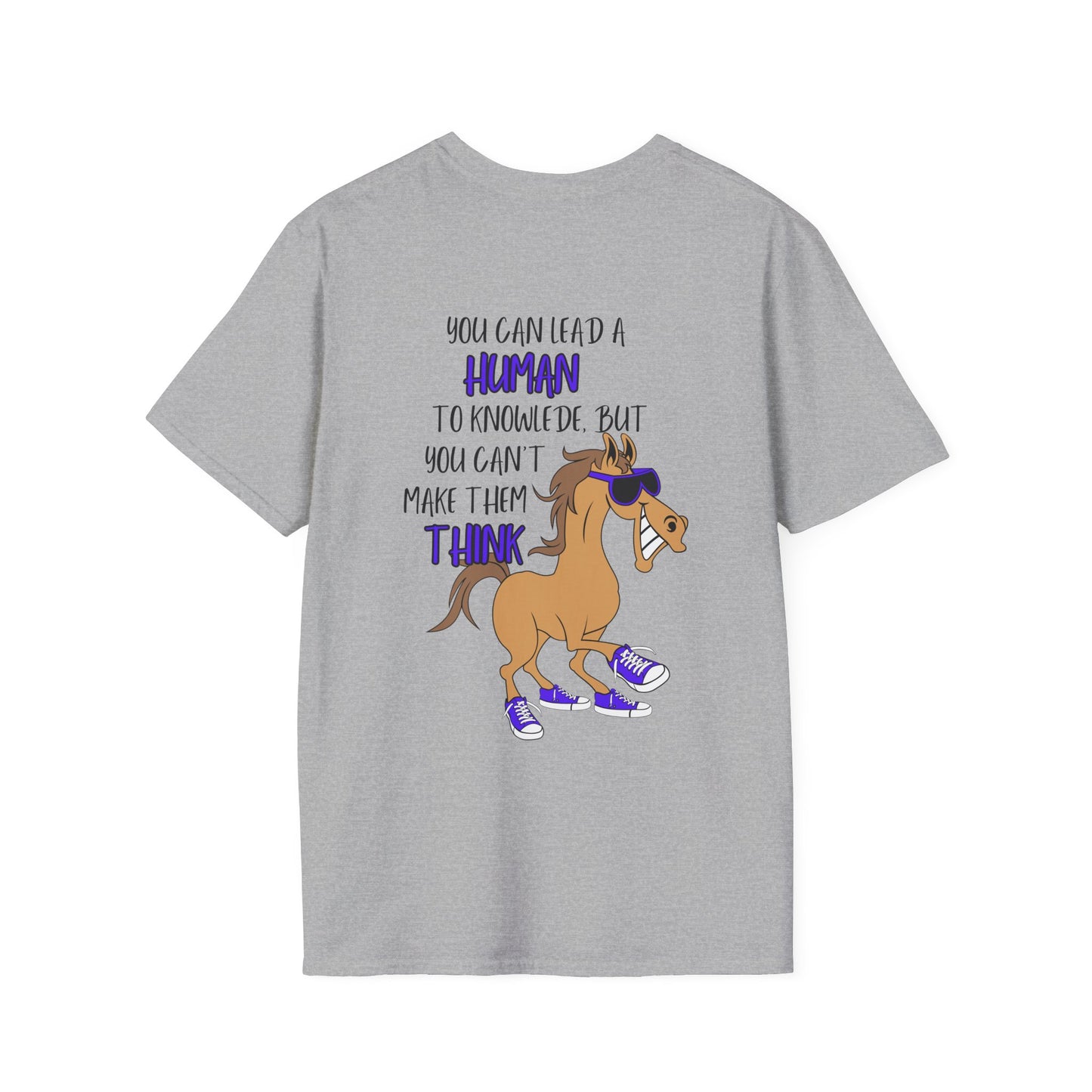 You Can Lead A Human to Knowledge But You Can't Make Them Think Adult T-shirt