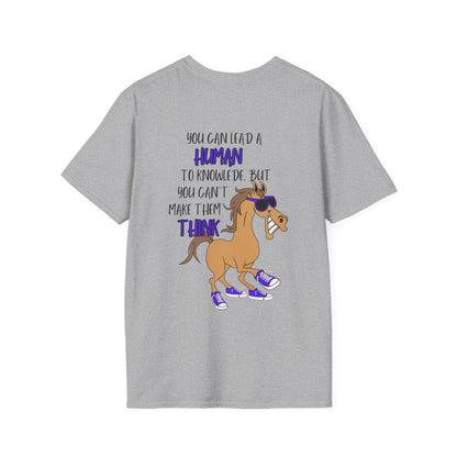 You Can Lead A Human to Knowledge But You Can't Make Them Think Adult T-shirt