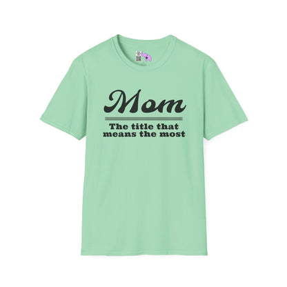Mom The Title That Means The Most Adult T-shirt