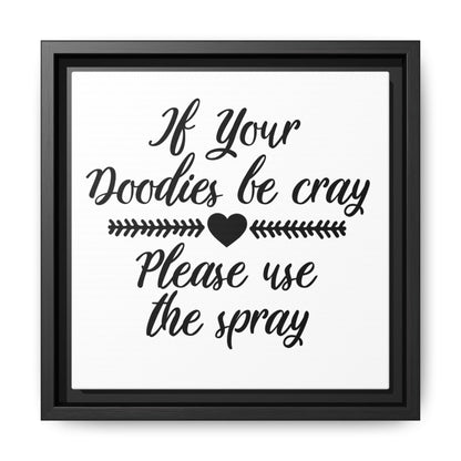 If Your Doodies Be Cray Please Use The Spray Canvas Bathroom Art