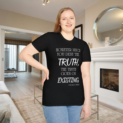 However Much You Deny The Truth, the Truth Goes On Existing Adult T-shirt
