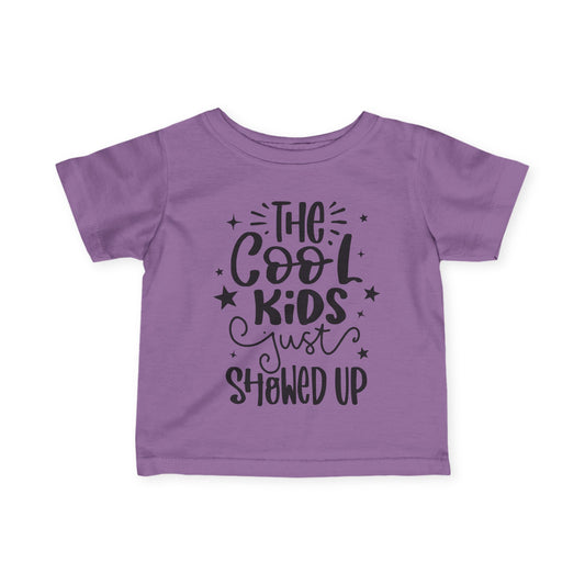 The Cool Kids Just Showed Up Infant Soft T-Shirt