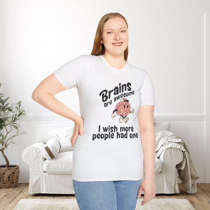 Brains Are Awesome I Wish More People Had One Adult T-shirt