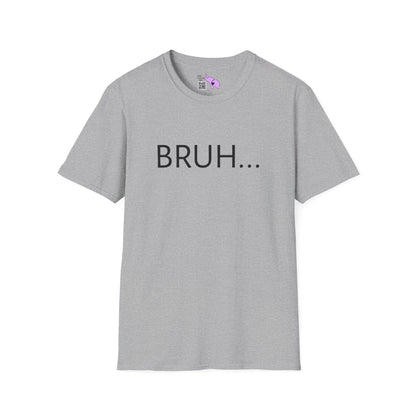Bruh... Adult T-shirt