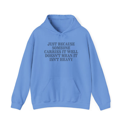 Just Because Someone Carries It Well Doesn't Mean It's Heavy Heavy Blend™ Hooded Sweatshirt