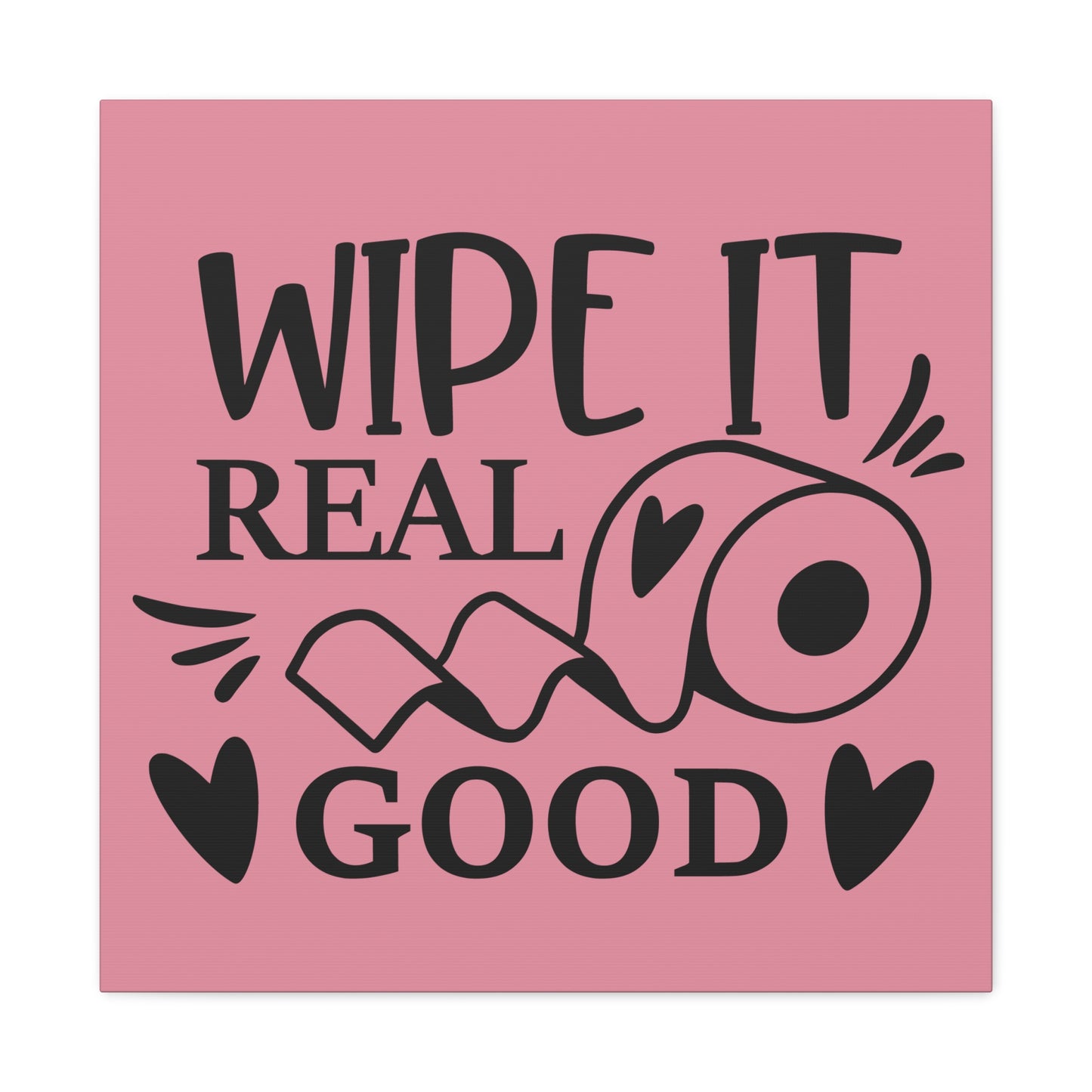 Wipe It Real Good Canvas Square Wraps w/o Frame