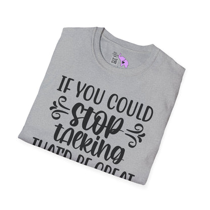 If You Could Stop Talking That'd Be Great Adult T-shirt