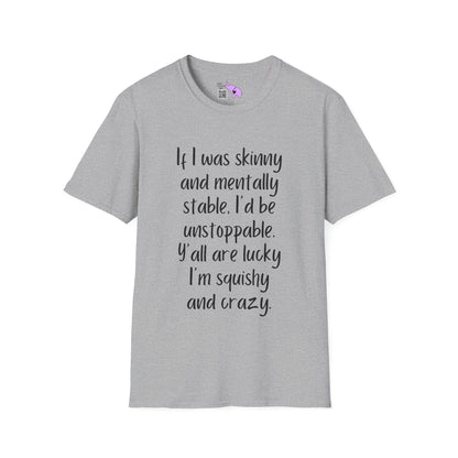 If I Was Skinny and Mentally Stable... Adult T-shirt