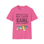 Some of Ya'll Don't Know What Happened to Earl and It Shows T-shirt