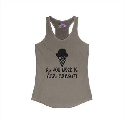 All You Need Is Ice Cream Women's Ideal Racerback Tank