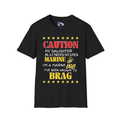 Caution My Daughter is a US Marine I've Been Known to Brag (Dad) Unisex Softstyle T-Shirt