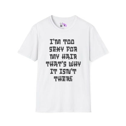 I'm Too Sexy For My Hair That's Why It's Not There Adult T-shirt
