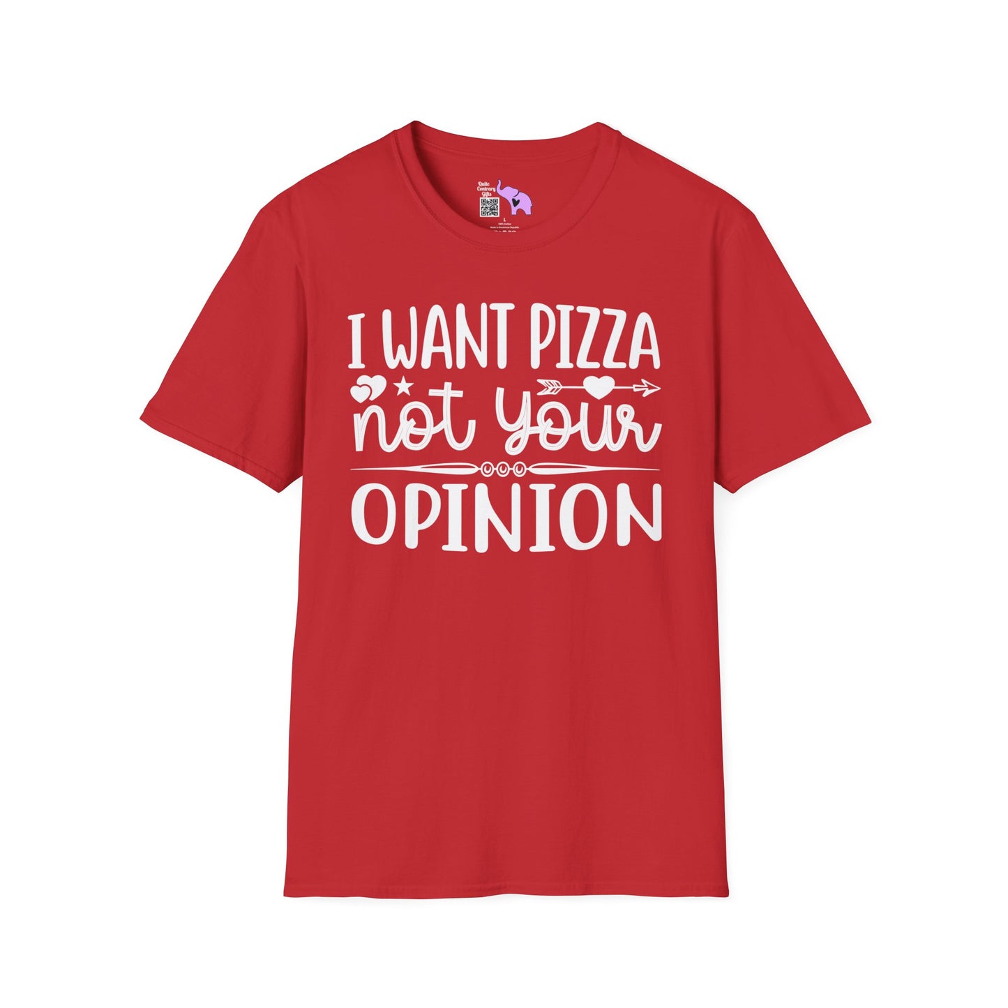 I Want Pizza Not Your Opinion (2) T-shirt