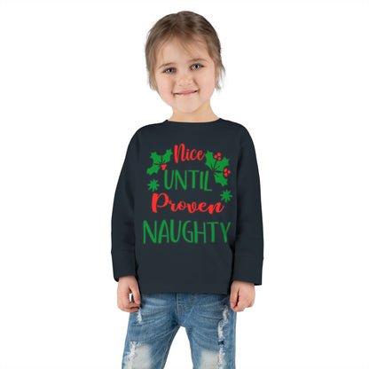 Nice Until Proven Naughty Toddler Long Sleeve Tee