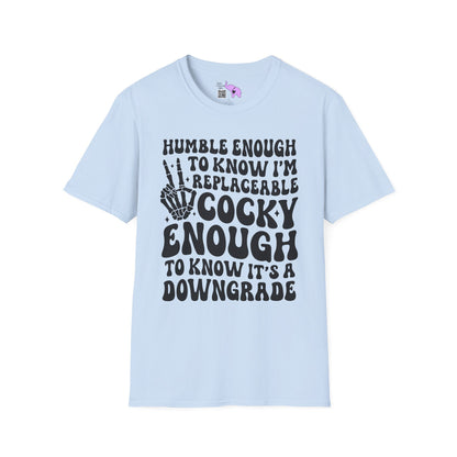 Humble Enough To Know I'm Replaceable... Adult T-shirt